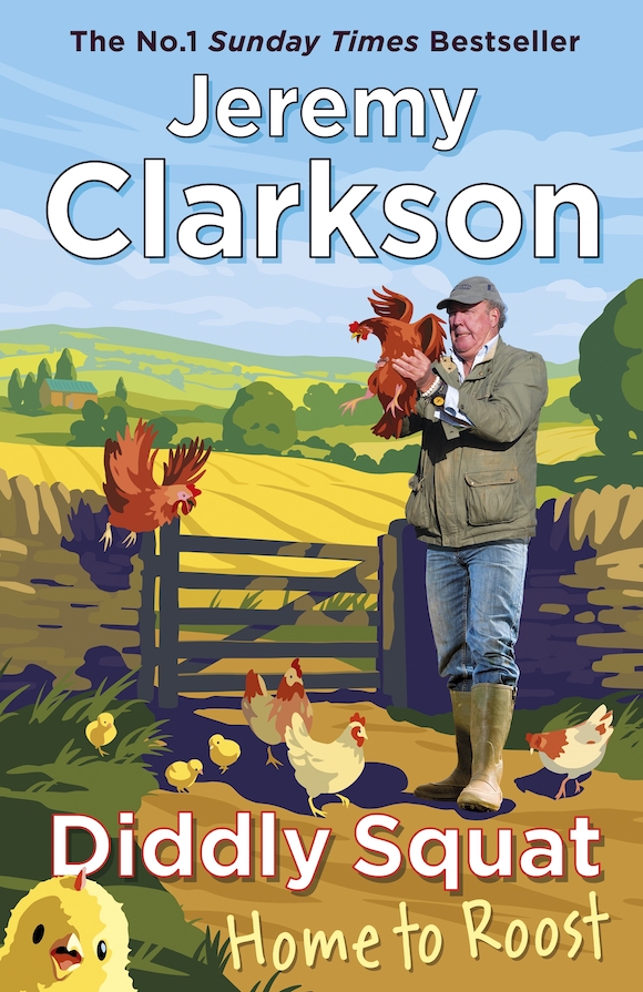 cover image of Jeremy Clarkson's new book, titled Diddly Squat: Home to Roost. The cover image is of Jeremy holding a chicken with farm field in the background, a farm gate and chickens